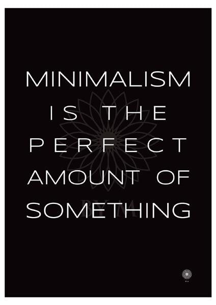 Kunsttryk - Minimalism is the perfect amount of something sort/hvid - 50*70 - BY M